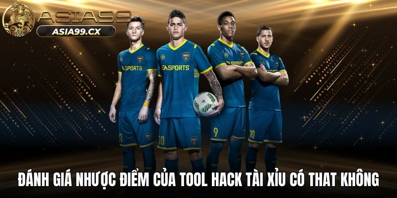 Đánh giá nhược điểm của tool hack tài xỉu có that không