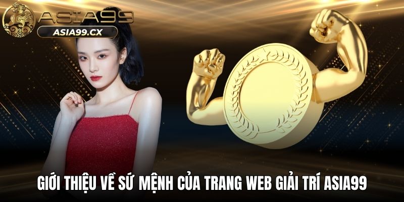 Giới thiệu về sứ mệnh của trang web giải trí ASIA99