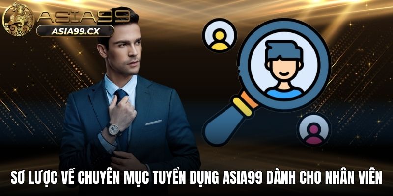 Sơ lược về chuyên mục tuyển dụng Asia99 dành cho nhân viên