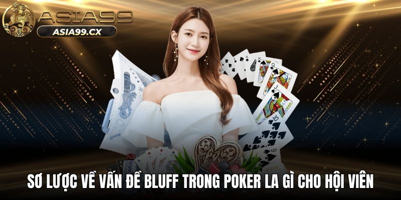 Sơ lược về vấn đề bluff trong poker la gì cho hội viên