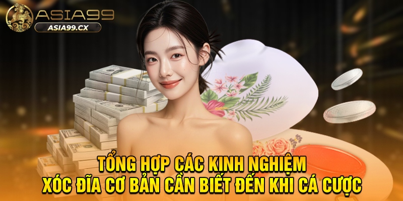 Tổng hợp các kinh nghiệm xóc đĩa cơ bản cần biết đến khi cá cược