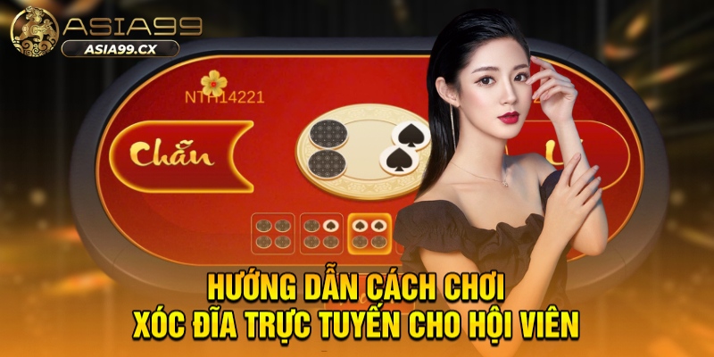 Hướng dẫn cách chơi xóc đĩa trực tuyến cho hội viên