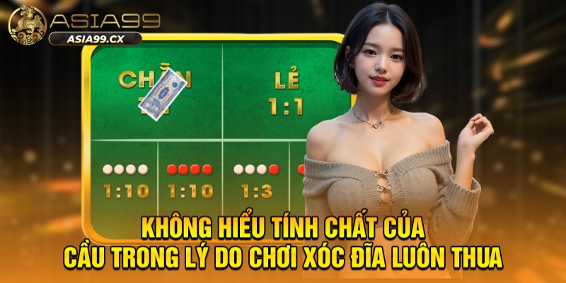 Không hiểu tính chất của cầu trong lý do chơi xóc đĩa luôn thua
