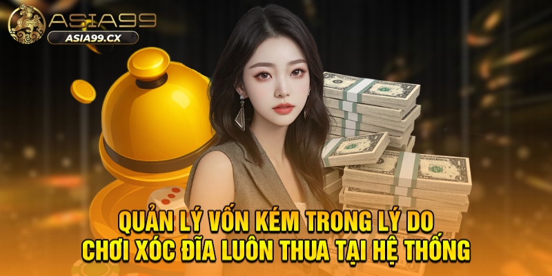 Lý Do Chơi Xóc Đĩa Luôn Thua ASIA99 - Tìm Hiểu Chi Tiết