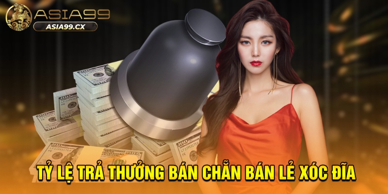 Tỷ lệ trả thưởng bán chẵn bán lẻ xóc đĩa