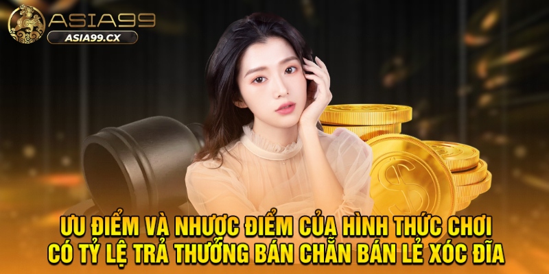 Ưu điểm và nhược điểm của hình thức chơi có tỷ lệ trả thưởng bán chẵn bán lẻ xóc đĩa
