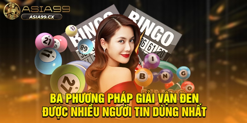 Ba phương pháp giải vận đen được nhiều người tin dùng nhất