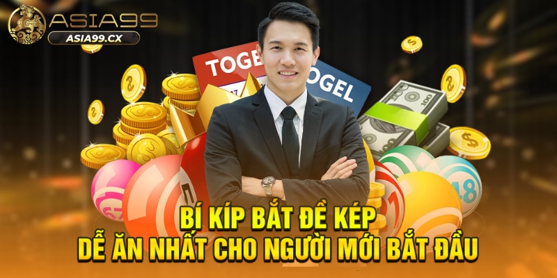 Bí kíp bắt đề kép dễ ăn nhất cho người mới bắt đầu