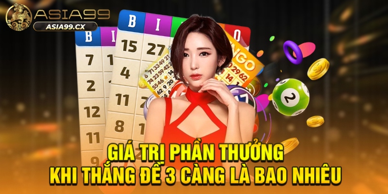 Giá trị phần thưởng khi thắng đề 3 càng là bao nhiêu
