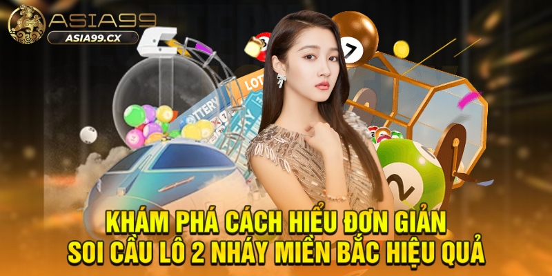 Khám phá cách hiểu đơn giản soi cầu lô 2 nháy miền Bắc hiệu quả