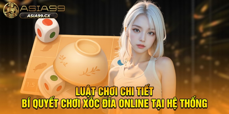 Luật chơi chi tiết - Bí quyết chơi xóc đĩa online tại hệ thống
