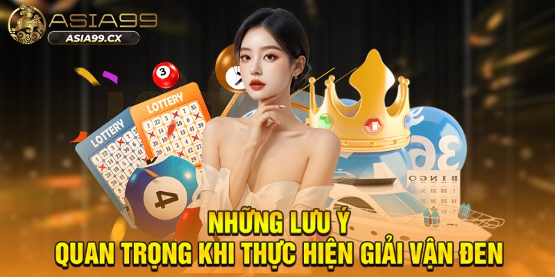 Những lưu ý quan trọng khi thực hiện giải vận đen