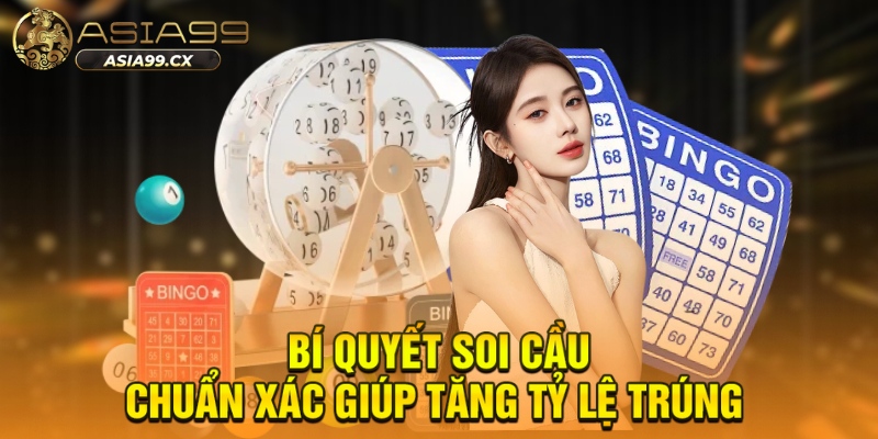 Bí quyết soi cầu chuẩn xác giúp tăng tỷ lệ trúng 