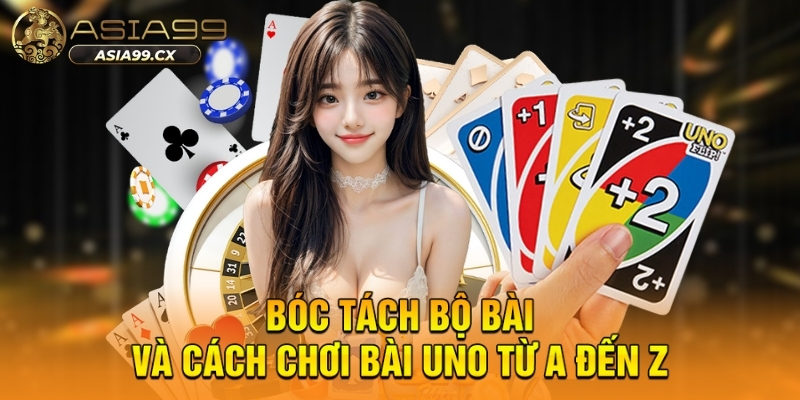 Bóc tách bộ bài và cách chơi bài Uno từ A đến Z