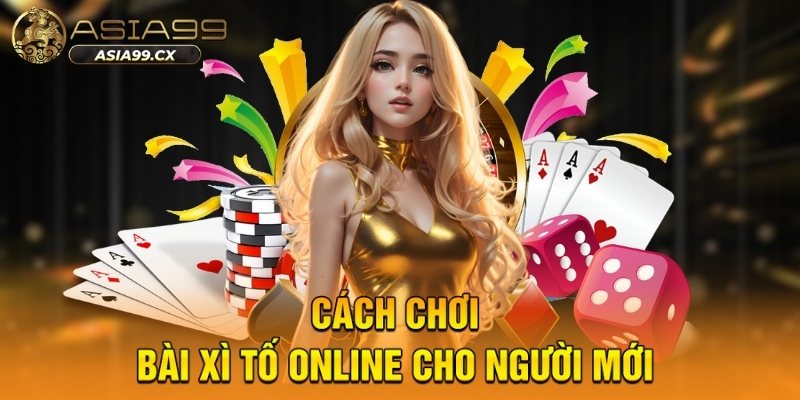 Cách chơi bài xì tố online cho người mới