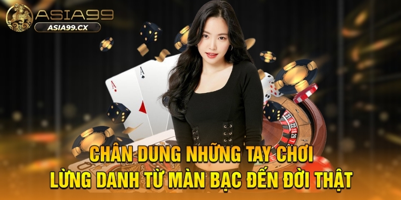 Chân dung những tay chơi lừng danh từ màn bạc đến đời thật