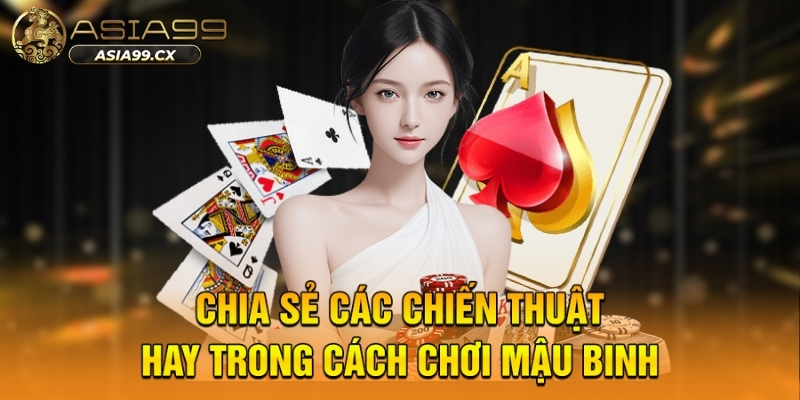 Chia sẻ các chiến thuật hay trong cách chơi mậu binh