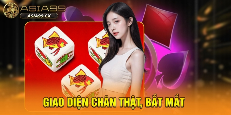 Giao diện chân thật, bắt mắt