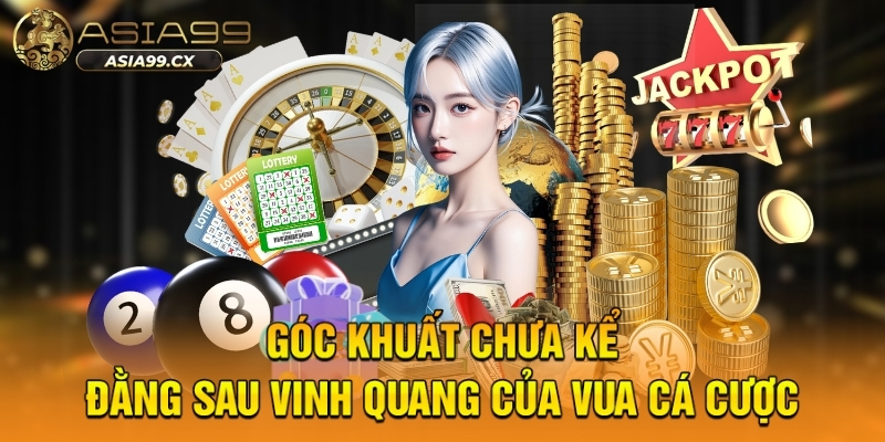 Góc khuất chưa kể đằng sau vinh quang của vua cá cược