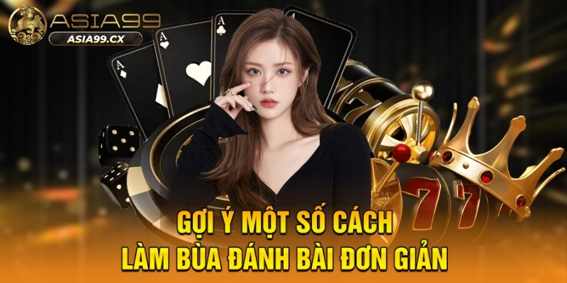 Gợi ý một số cách làm bùa đánh bài đơn giản