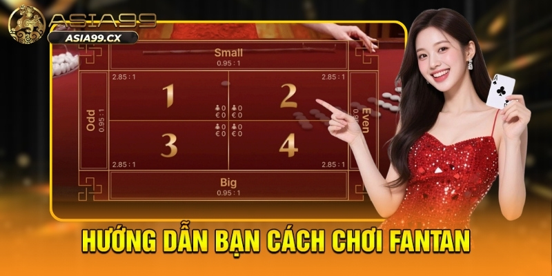 Hướng dẫn bạn cách chơi Fantan