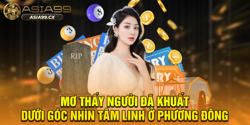 Mơ thấy người đã khuất dưới góc nhìn tâm linh ở phương Đông