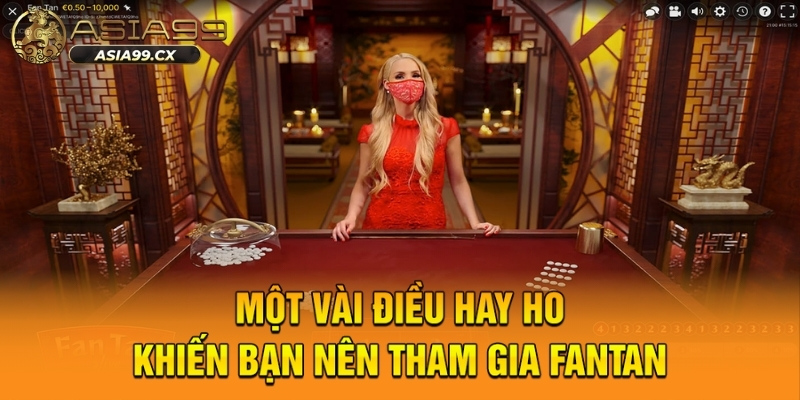 Một vài điều hay ho khiến bạn nên tham gia fantan