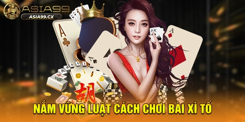 Nắm vững luật cách chơi bài xì tố