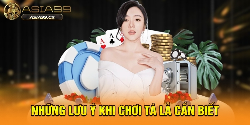 Những lưu ý khi chơi tá lả cần biết