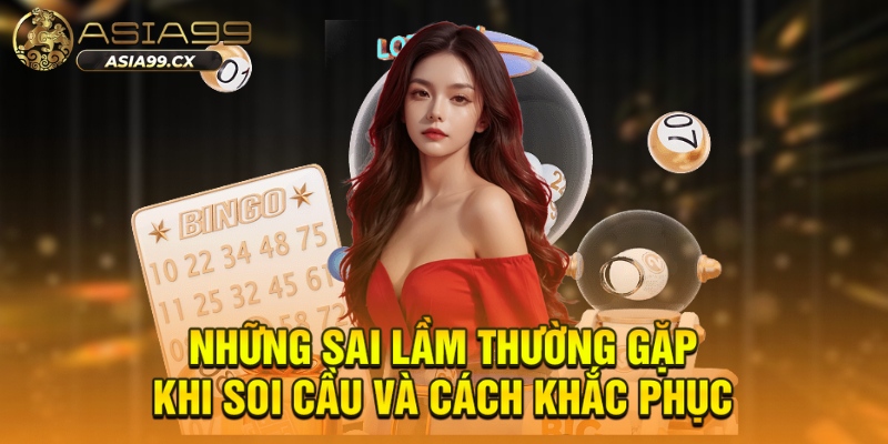 Những sai lầm thường gặp khi soi cầu và cách khắc phục