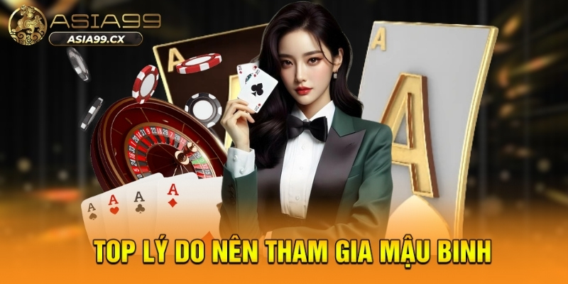 Top lý do nên tham gia mậu binh 
