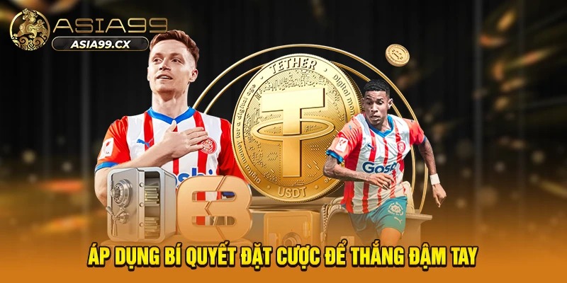 Áp dụng bí quyết đặt cược để thắng đậm tay