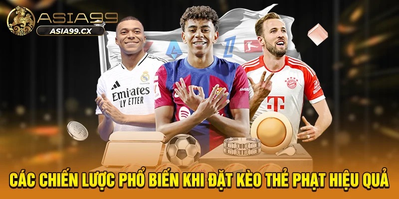 Các chiến lược phổ biến khi đặt kèo thẻ phạt hiệu quả