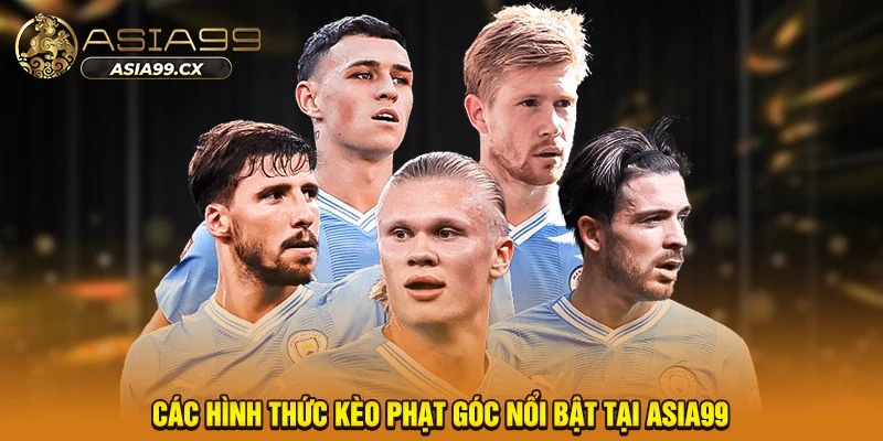Các hình thức kèo phạt góc nổi bật tại Asia99