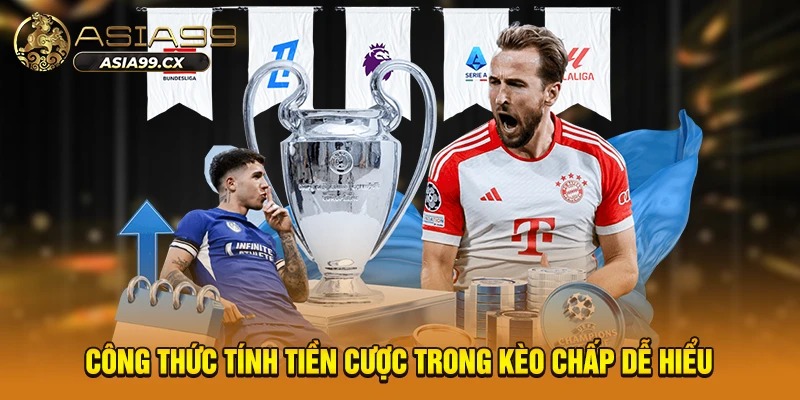 Công thức tính tiền cược trong kèo chấp dễ hiểu