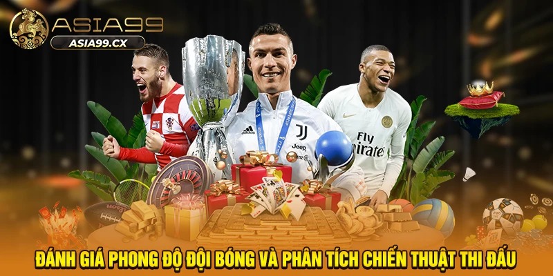 Đánh giá phong độ đội bóng và phân tích chiến thuật thi đấu