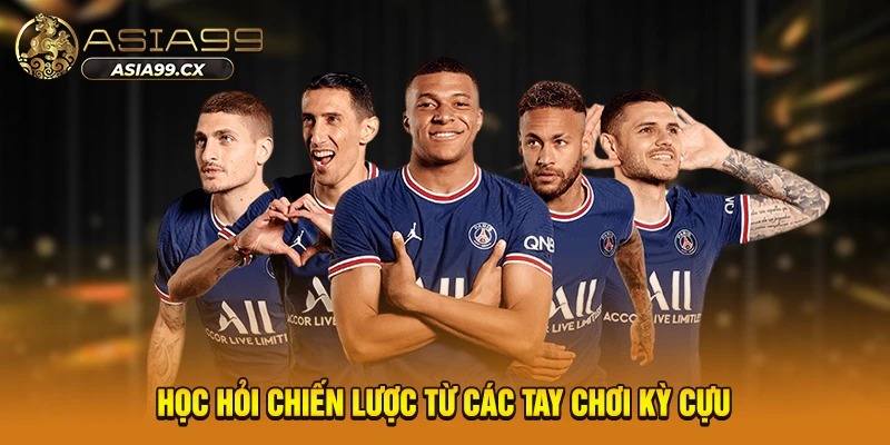 Học hỏi chiến lược từ các tay chơi kỳ cựu
