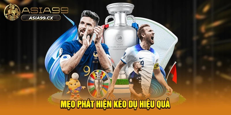 Mẹo phát hiện kèo dụ hiệu quả