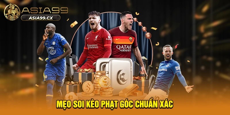Mẹo soi kèo phạt góc chuẩn xác