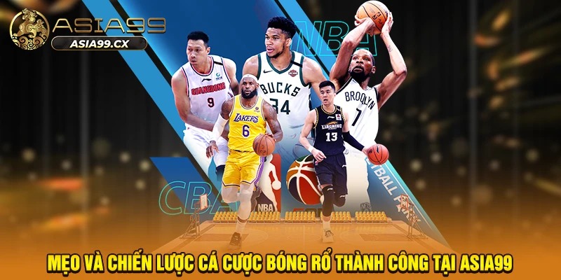 Mẹo và chiến lược cá cược bóng rổ thành công tại Asia99