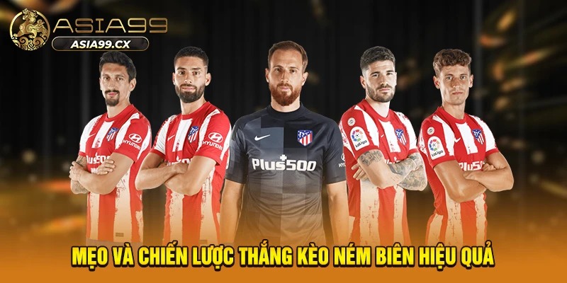 Mẹo và chiến lược thắng kèo ném biên hiệu quả