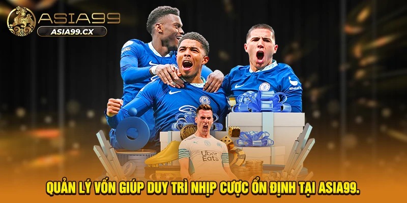 Quản lý vốn giúp duy trì nhịp cược ổn định tại Asia99.