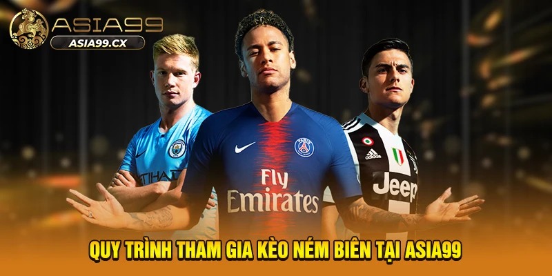 Quy trình tham gia kèo ném biên tại Asia99