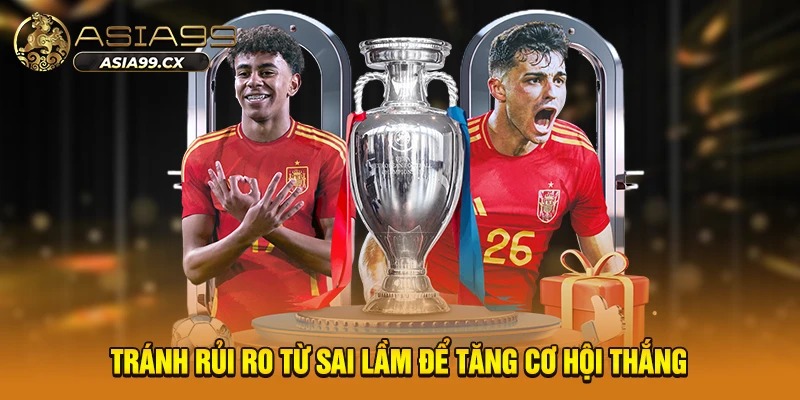 Tránh rủi ro từ sai lầm để tăng cơ hội thắng